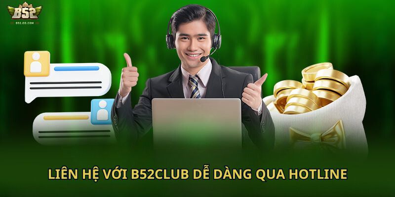 Liên hệ với B52club dễ dàng qua Hotline