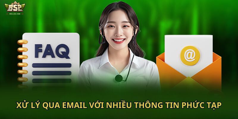 Xử lý qua Email với nhiều thông tin phức tạp